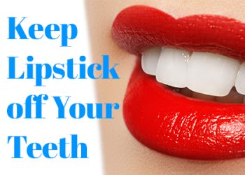 North Reading dentist, Dr. Judy Marcovici at Inertia Dental, shares a few ways to keep lipstick off your teeth and keep your smile beautiful.