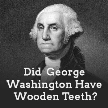 North Reading dentist, Dr. Judy Marcovici at Inertia Dental sheds light on the myth of George Washington and his wooden teeth.