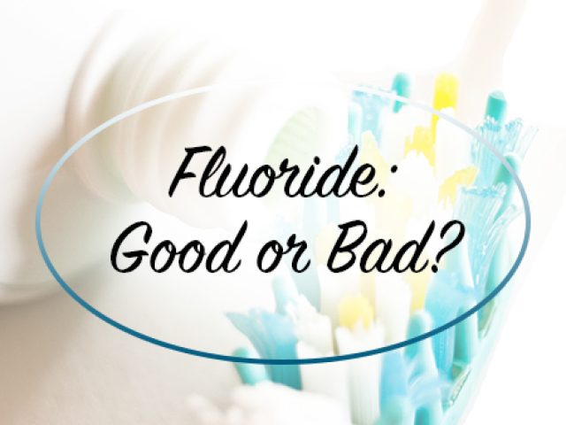 Fluoride: Good or Bad? (featured image)