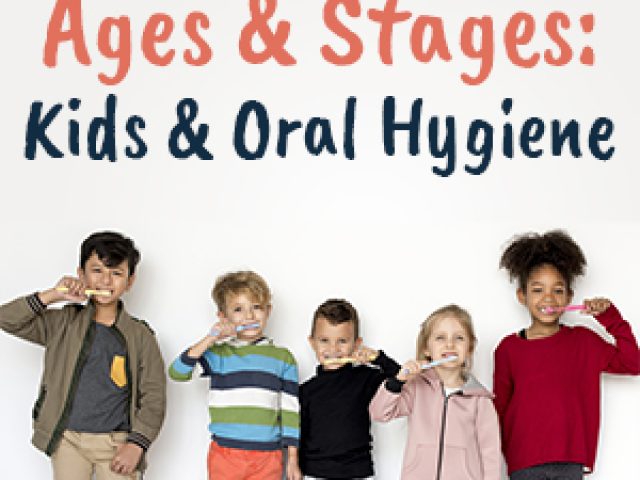 Ages & Stages: Kids & Oral Hygiene (featured image)