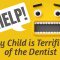 Help! My Child is Terrified of the Dentist (featured image)